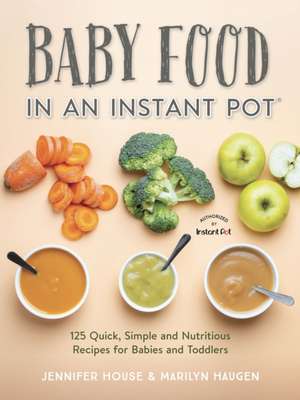 Baby Food in an Instant Pot de Jennifer House