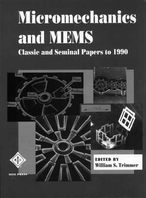 Micromechanics MEMS – Classic and Seminal Paper to 1990 de WS Trimmer