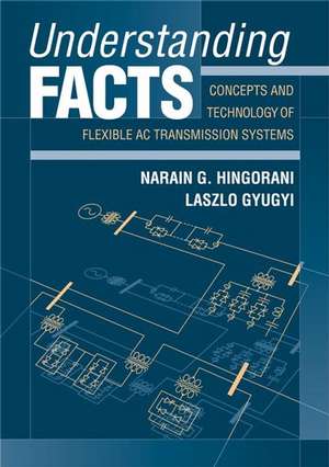 Understanding FACTS – Concepts and Technology of Flexible AC Transmission Systems de MG Hingorani