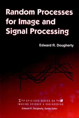 Random Processes for Image Signal Processing de ER Dougherty