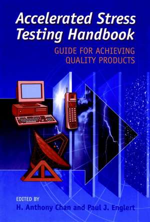 Accelerated Stress Testing Handbook – Guide for Achieving Quality Products de H Chan