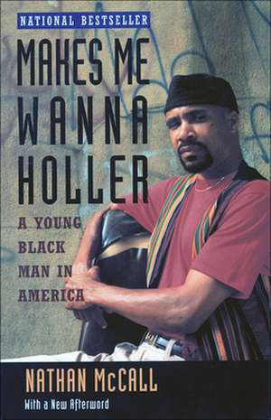 Makes Me Wanna Holler: A Young Black Man in America de Nathan Mc Call