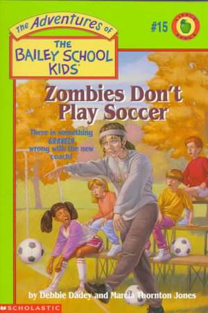 Zombies Don't Play Soccer de Debbie Dadey