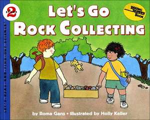 Let's Go Rock Collecting de Roma Gans