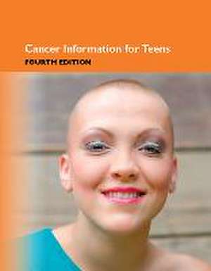 Cancer Information for Teens de Omnigraphics