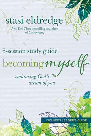 Becoming Myself 8-Session Study Guide de Stasi Eldredge