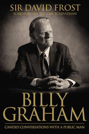 Billy Graham: Candid Conversations with a Public Man de David Frost