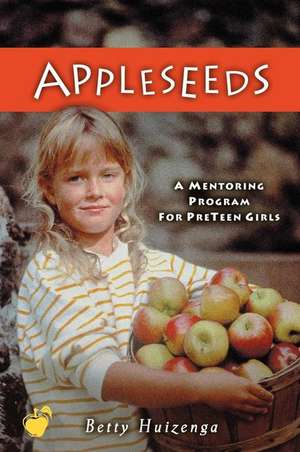 Appleseeds: Restoring an Attitude of Wonder and Worship de Betty Huizenga