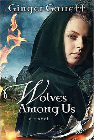 Wolves Among Us de Ginger Garrett