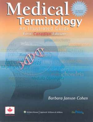 Medical Terminology: An Illustrated Guide: Canadian Version With Liveadvise de Barbara Janson Cohen