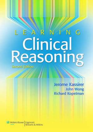 Learning Clinical Reasoning de Jerome P. Kassirer MD