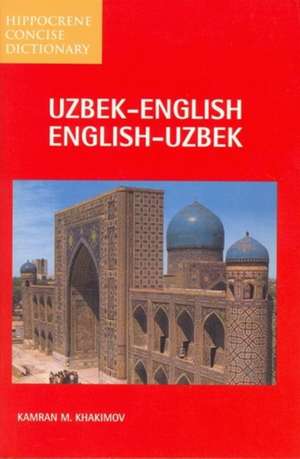 Uzbek-English / English-Uzbek Concise Dictionary: Spoken in Uzbekistan, Central Asia de Kamran M Khakimov