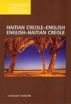 Haitian Creole/English-English/Creole Concise Dictionary Haitian de Charmant Theodore