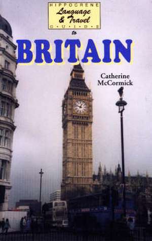 Hippocrene Language and Travel Guide to Britain de Catherine M. McCormick