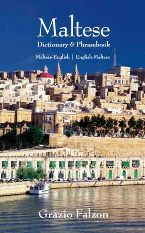 Maltese-English / English-Maltese Dictionary & Phrasebook: Spoken in Malta de Grazio Falzon