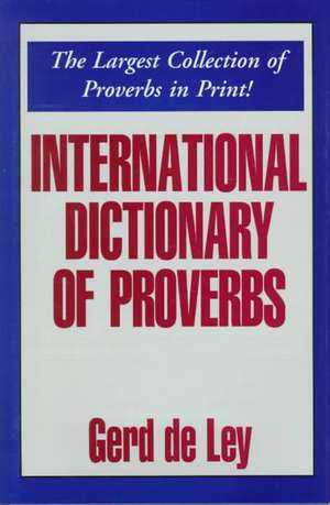 International Dictionary of Proverbs de gerd de Ley