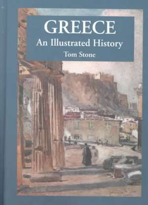 Greece: An Illustrated History de Tom Stone