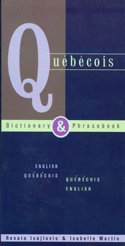 Quebecois Dictionary & Phrasebook: English Quebecois Quebecois English de Renata Isajlovic