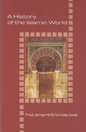 History of the Islamic World de Fred James Hill