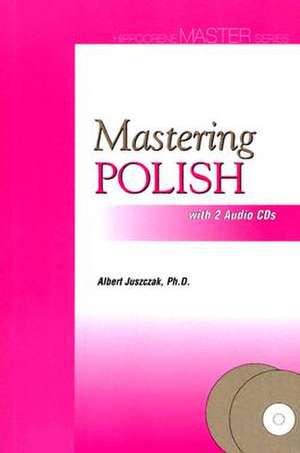 Mastering Polish: with 2 Audio CDs de Albert Juszczak PhD