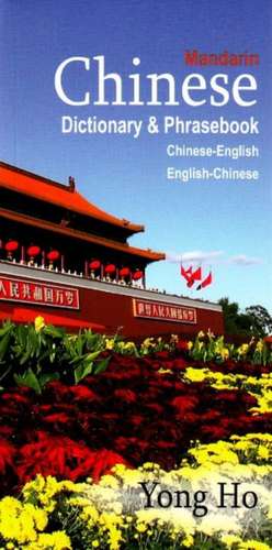 Chinese-English / English-Chinese (Mandarin) Dictionary & Phrasebook de Yong Ho PhD