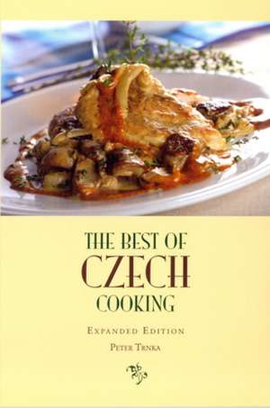 Best of Czech Cooking, Expanded Edition de Peter Trnka