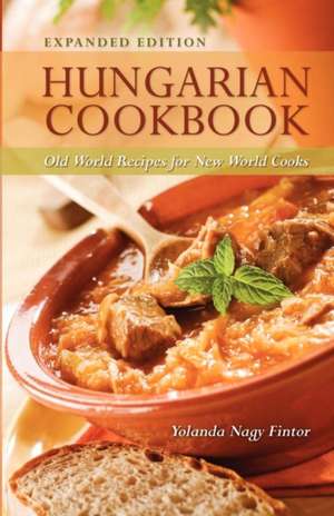 Hungarian Cookbook: Old World Recipes for New World Cooks de Yolanda Nagy Fintor