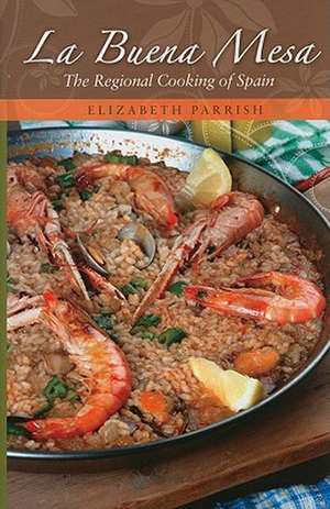 La Buena Mesa: The Regional Cooking of Spain de Elizabeth Parrish BA, MA