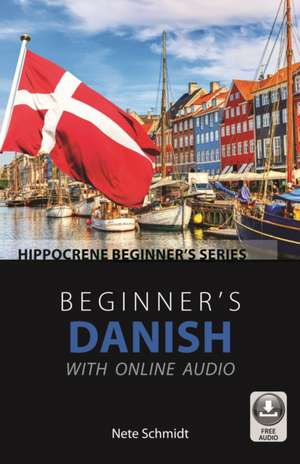 Beginner's Danish with Online Audio de Nete Schmidt