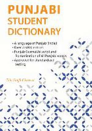 Punjabi Student Dictionary: English-Punjabi/ Punjabi-English de Teja Singh Chatwal