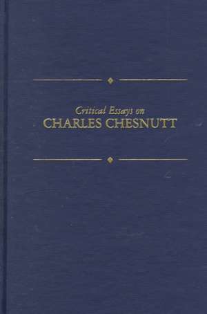 Critical Essays on Charles Chesnutt: Charles Chesnutt de Joseph McElarth