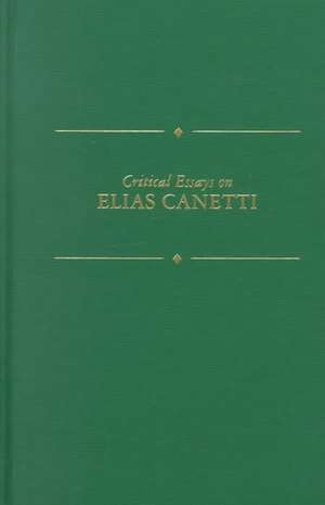 Critical Essays on Elias Canetti: Elias Canetti (1905-1994) de Uzoma Esonwanne