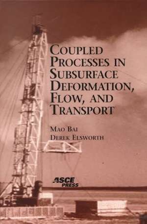 Coupled Processes in Subsurface Deformation, Flow, and Transport de Mao Bai