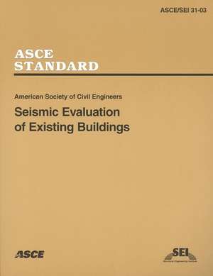 Seismic Evaluation of Existing Buildings, SEI/ASCE 31-03