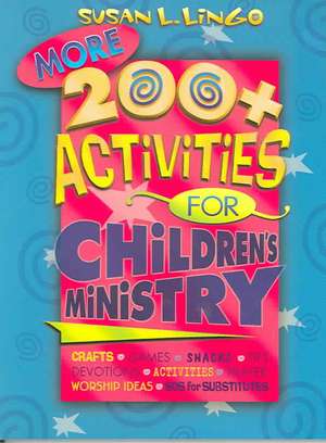 More 200+ Activities for Children's Ministry de Susan L. Lingo