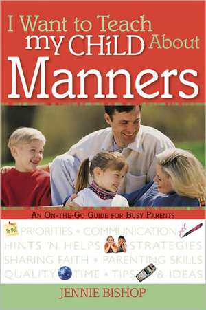 I Want to Teach My Child about Manners de Jennie Bishop