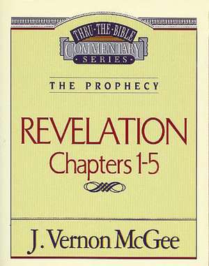 Thru the Bible Vol. 58: The Prophecy (Revelation 1-5) de J. Vernon McGee