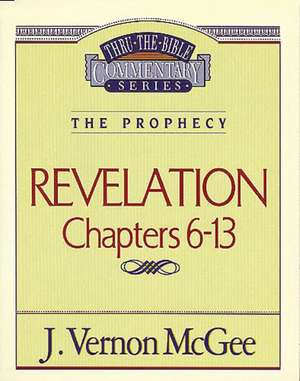 Thru the Bible Vol. 59: The Prophecy (Revelation 6-13) de J. Vernon McGee