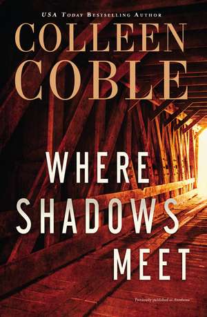 Where Shadows Meet: A Romantic Suspense Novel de Colleen Coble