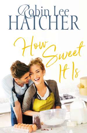 How Sweet It Is de Robin Lee Hatcher