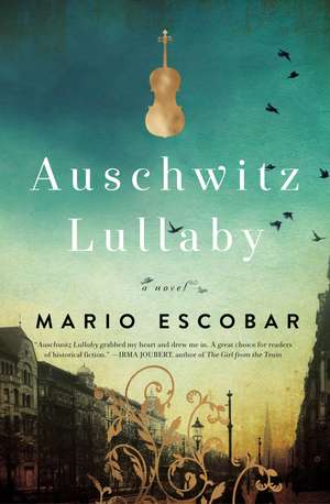 Auschwitz Lullaby: A Novel de Mario Escobar