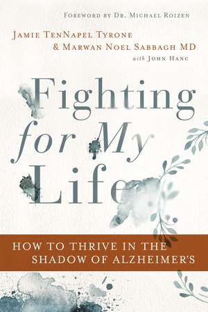 Fighting for My Life: How to Thrive in the Shadow of Alzheimer’s de Jamie TenNapel Tyrone