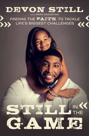 Still in the Game: Finding the Faith to Tackle Life’s Biggest Challenges de Devon Still