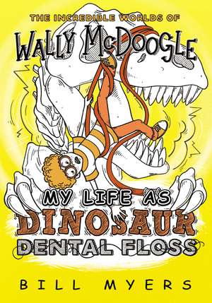 My Life as Dinosaur Dental Floss de Bill Myers