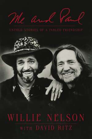 Me and Paul: Untold Stories of a Fabled Friendship de Willie Nelson