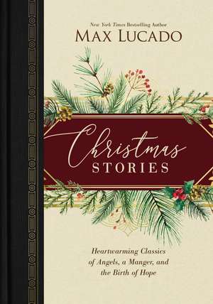 Christmas Stories: Heartwarming Classics of Angels, a Manger, and the Birth of Hope de Max Lucado