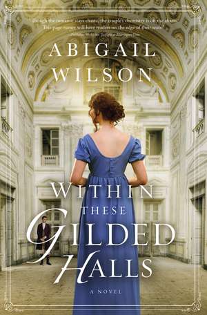 Within These Gilded Halls: A Regency Romance de Abigail Wilson