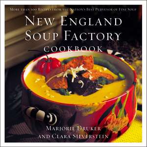 New England Soup Factory Cookbook: More Than 100 Recipes from the Nation's Best Purveyor of Fine Soup de Clara Silverstein