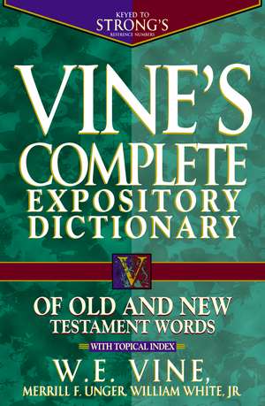 Vine's Complete Expository Dictionary of Old and New Testament Words: Super Value Edition de W. E. Vine