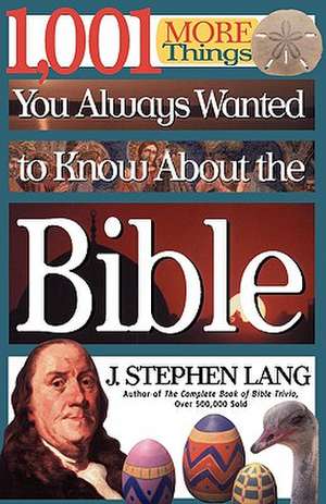 1,001 MORE Things You Always Wanted to Know About the Bible de J. Stephen Lang